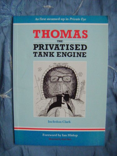 Stock image for Thomas the Privatised Tank Engine for sale by SN Books Ltd