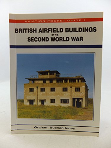 Imagen de archivo de British Airfield Buildings of the Second World War: Aviation Pocket Guide 1: No. 1 (Aviation Pocket Guide S.) a la venta por WorldofBooks