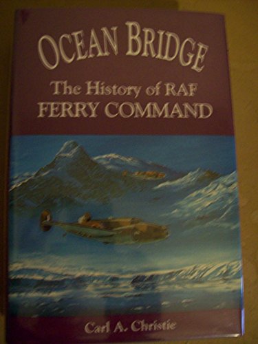 Ocean Bridge : The History of RAF Ferry Command