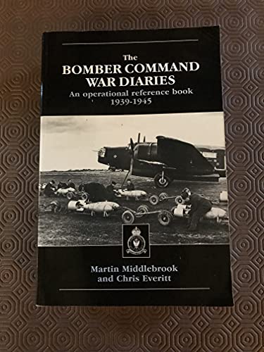 The Bomber Command War Diaries : An Operational Reference Book, 1939-45 - Middlebrook, Martin & Everitt, Chris
