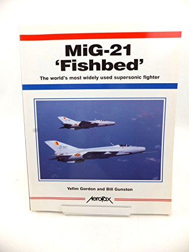 Imagen de archivo de MiG-21 'Fishbed': The World's Most Widely Used Supersonic Fighter a la venta por Berkshire Books