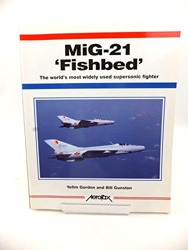 Mig-21 'Fishbed': The World's Most Widely Used Supersonic Fighter