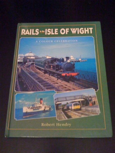 Imagen de archivo de Rails in the Isle of Wight: A Colour Celebration a la venta por WorldofBooks