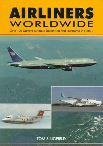 Imagen de archivo de Airliners Worldwide: Over 100 Current Airliners Described and Illustrated in Color a la venta por Front Cover Books