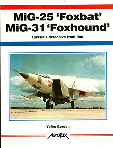 Stock image for MiG-25 'Foxbat' MiG-31 'Foxhound': Russia's Defensive Front Line (Aerofax) for sale by Save With Sam