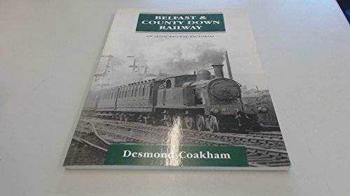 9781857800760: Belfast & County Down Railway: An Irish Railway Pictorial