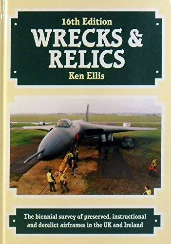 Stock image for Wrecks and Relics: The Biennial Survey of Preserved, Instructional and Derelict Airframes in the U.K.and Eire for sale by WorldofBooks
