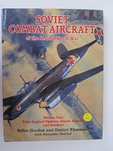 9781857800845: Soviet Combat Aircraft of the Second World War, Vol. 2: Twin-Engined Fighters, Attack Aircraft and Bombers