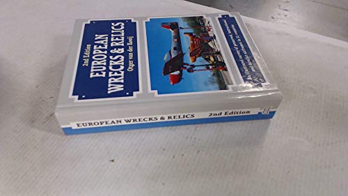 Imagen de archivo de European Wrecks & Relics An Illustrated Survey of Preserved, Instructional and Derelict Airframes in 22 Countries a la venta por Berkshire Books
