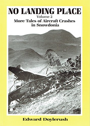 Imagen de archivo de No Landing Place: More Tales of Aircraft Crashes in Snowdonia v. 2 a la venta por Invicta Books  P.B.F.A.