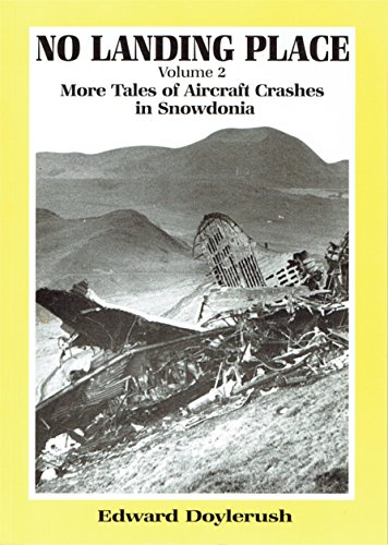 Stock image for No Landing Place More Tales of Aircraft Crashes in Snowdonia ( VOLUME 2 ) for sale by Castle Hill Books