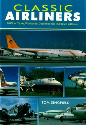 Classic Airliners: 76 Older Types Worldwide Described and Illustrated in Colour