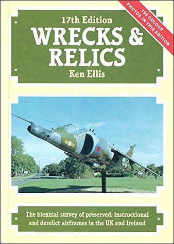 Stock image for Wrecks and Relics: The Biennial Survey of Preserved, Instructional and Derelict Airframes in the U.K.and Eire for sale by WorldofBooks