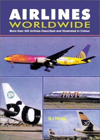 Beispielbild fr Airlines Worldwide - Third edition: More than 350 Airlines Described and Illustrated in Colour zum Verkauf von WorldofBooks