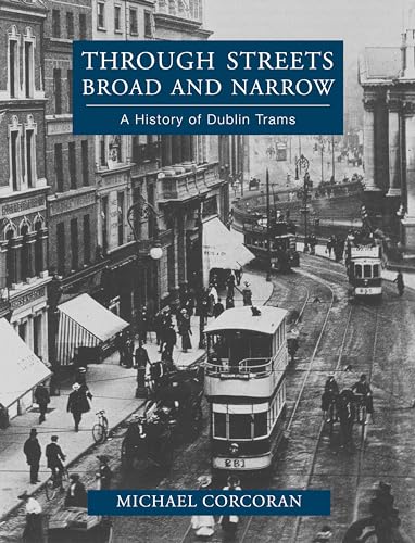 Beispielbild fr Through Streets Broad & Narrow - A History of Dublin Trams zum Verkauf von Joe Collins Rare Books