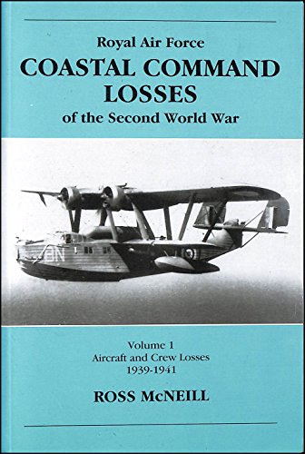 Coastal Command Losses of the Second World War Vol 1. Aircraft & Crew Losses 1939-41