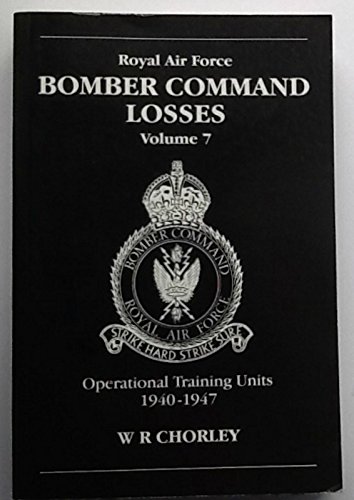 9781857801323: RAF Bomber Command Losses of the Second World War 7: Operational Training Units 1940-1947: v. 7