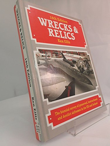 Imagen de archivo de Wrecks and Relics The Biennial Survey of Preserved, Instructional and Derelict Airframes in the U.K. and Ireland a la venta por Berkshire Books