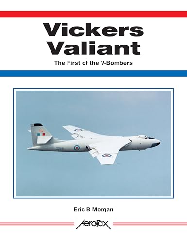 Vickers Valiant; The First of the V-Bombers (Aerofax)