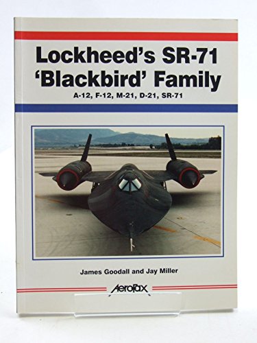 Beispielbild fr Lockheed's SR-71 "Blackbird" Family -A-12, F-12, D-21, SR-71 -Aerofax zum Verkauf von Black Dog Books