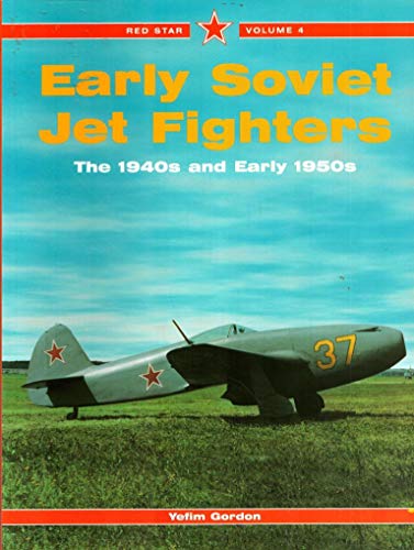 Beispielbild fr Early Soviet Jet Fighters: The 1940s and Early 1950s, Vol. 4 (Red Star) zum Verkauf von HPB-Red