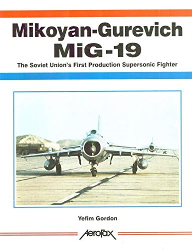 Beispielbild fr Mikoyan-Gurevich Mig 19: The Soviet Union's First Production Supersonic Fighter (Aerofax Series) zum Verkauf von Front Cover Books