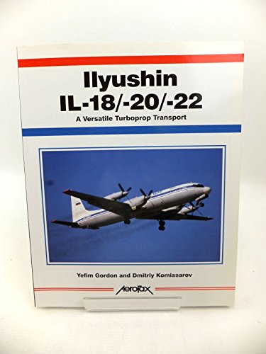 9781857801576: Ilyushin IL-18/20/22: A Versatile Turboprop (Aerofax)