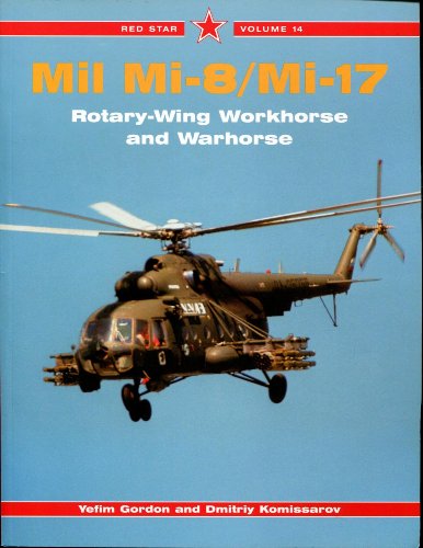 Mil Mi-8 and Mi-17 Rotary Wing Workhorse and War Horse - Red Star Vol. 14 (9781857801613) by Yefim Gordon; Dmitriy Komissarov