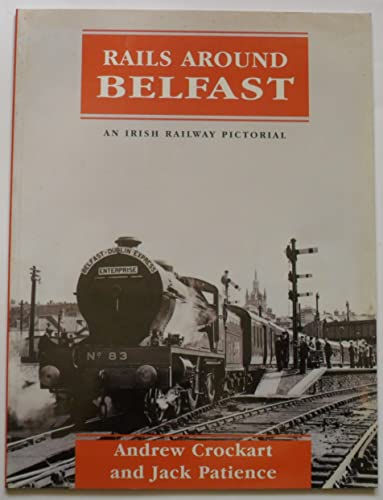 Stock image for Rails Around Belfast A Irish Railway Pictorial for sale by Sarah Zaluckyj