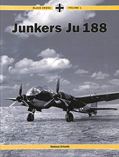 Stock image for Junkers Ju-188 (Black Cross Volume 1.) for sale by Crestview Books