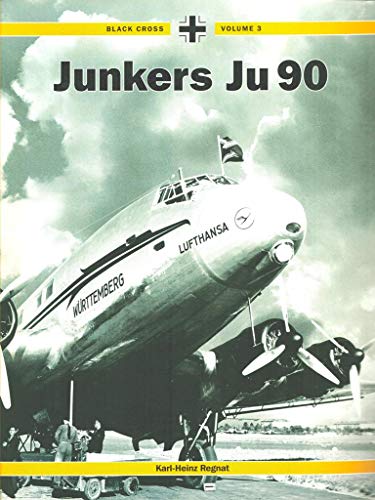 Imagen de archivo de JUNKERS JU 90 (Black Cross Volume 3) a la venta por David H. Gerber Books (gerberbooks)