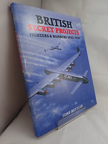 British Secret Projects: Fighters and Bombers 1935-1950 - Buttler, Tony