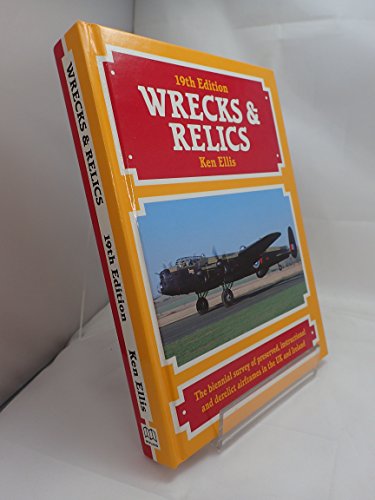 Imagen de archivo de Wrecks & Relics 19th Edition: The biennial survey of preserved, instructional and derelict airframes in the UK and Ireland a la venta por WorldofBooks