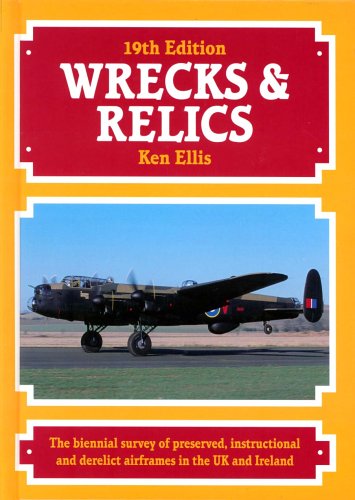 Stock image for Wrecks & Relics 19th Edition: The biennial survey of preserved, instructional and derelict airframes in the UK and Ireland for sale by WorldofBooks