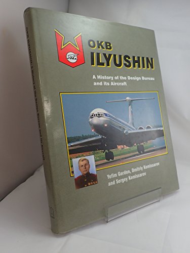 Stock image for OKB Ilyushin : A History of the Design Bureau and Its Aircraft for sale by Better World Books