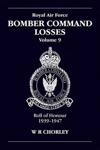 9781857801958: RAF Bomber Command Losses Volume 9: Roll of Honour 1939-1947: v. 9
