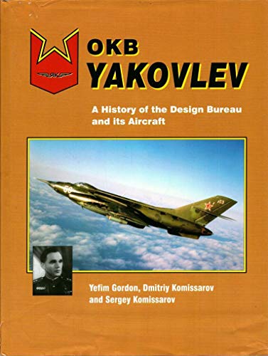 OKB Yakovlev: A History of the Design Bureau and its Aircraft