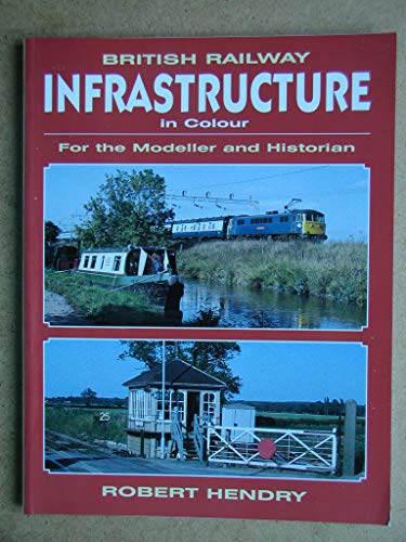 British Railway Infrastructure: For the Modeller And Historian (9781857802047) by R. Powell Hendry