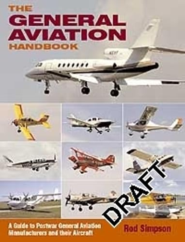 Beispielbild fr The General Aviation Handbook: A Guide to Postwar General Aviation Manufacturers and their Aircraft zum Verkauf von WorldofBooks
