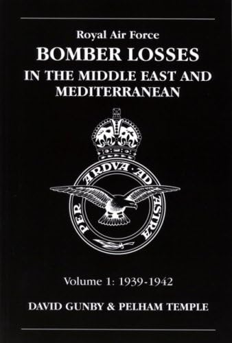 9781857802344: RAF Bomber Losses in the Middle East & Mediterranean Volume 1: 1939-1942: v. 1 (RAF Bomber Losses: Middle East and Mediterranean 1939-1942)