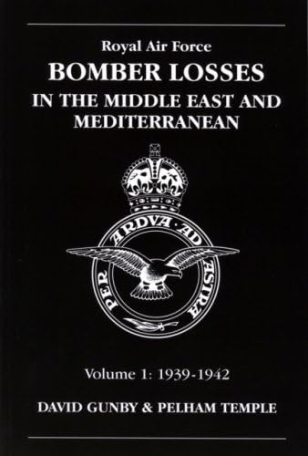 Stock image for Royal Air Force Bomber Losses in the Middle East and Mediterranean: 1939-1942: Vol 1 for sale by Revaluation Books