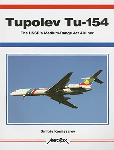 Aerofax: Tupolev Tu-154: The USSR's Medium-Range Jet Airliner (9781857802412) by Komissarov, Dmitriy