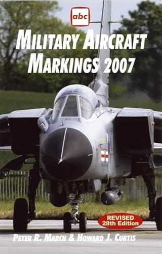 Military Aircraft Markings 2007 (Abc) (9781857802511) by Peter March; Howard Curtis