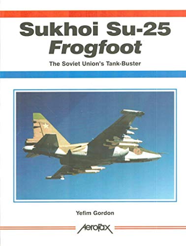 Beispielbild fr Sukhoi Su-25 Frogfoot, The Soviet Union's Tank-Buster (Aerofax) zum Verkauf von AwesomeBooks