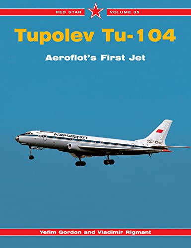 Beispielbild fr TUPOLEV TU - 104 AEROFLOT'S FIRST JET zum Verkauf von HISTOLIB - SPACETATI