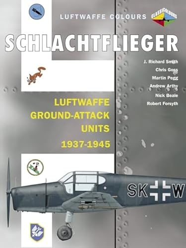 Stock image for Schlachtflieger: Luftwaffe Ground Attack Units 1937-1945 (Luftwaffe Colours) for sale by Irish Booksellers