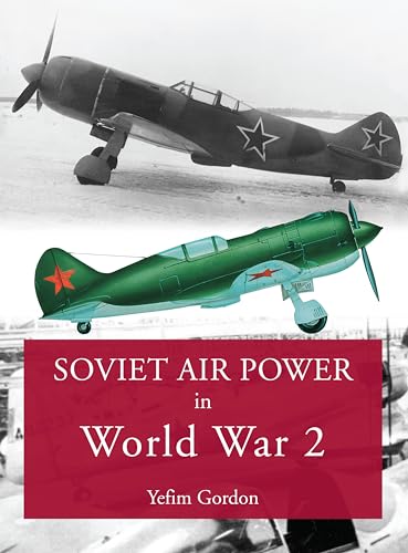 Soviet Air Power in World War 2 - Yefim, Gordon