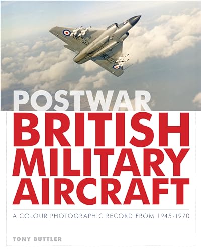 9781857803297: Postwar British Military Aircraft: A Colour Photographic Record from 1945-1970