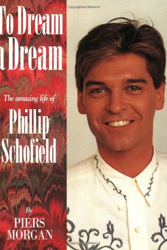 9781857820065: To Dream a Dream: Amazing Life of Phillip Schofield