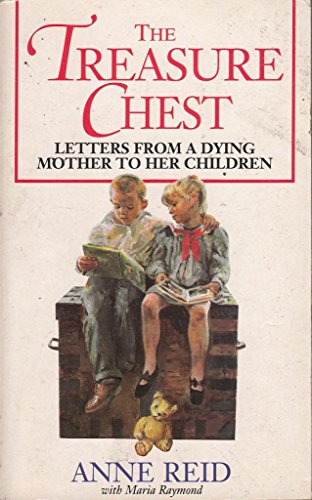 The Treasure Chest: Letters from a Dying Mother to Her Children (9781857820461) by Anne Reid; Maria Raymond